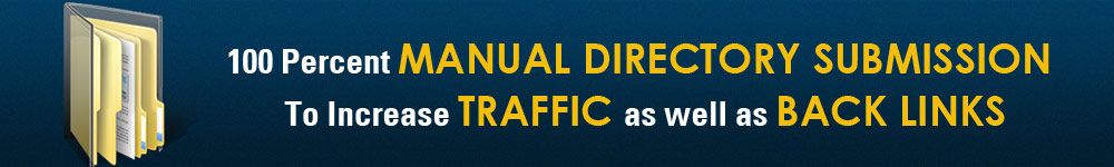 100percent manual directory submission to increase traffic as well as back links